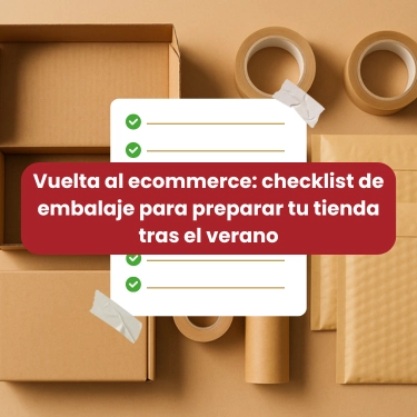 Vuelta al ecommerce: checklist de embalaje para preparar tu tienda tras el verano